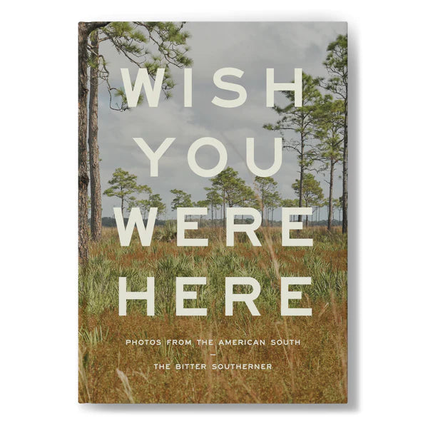 Wish You Were Here - Photos From the American South Book