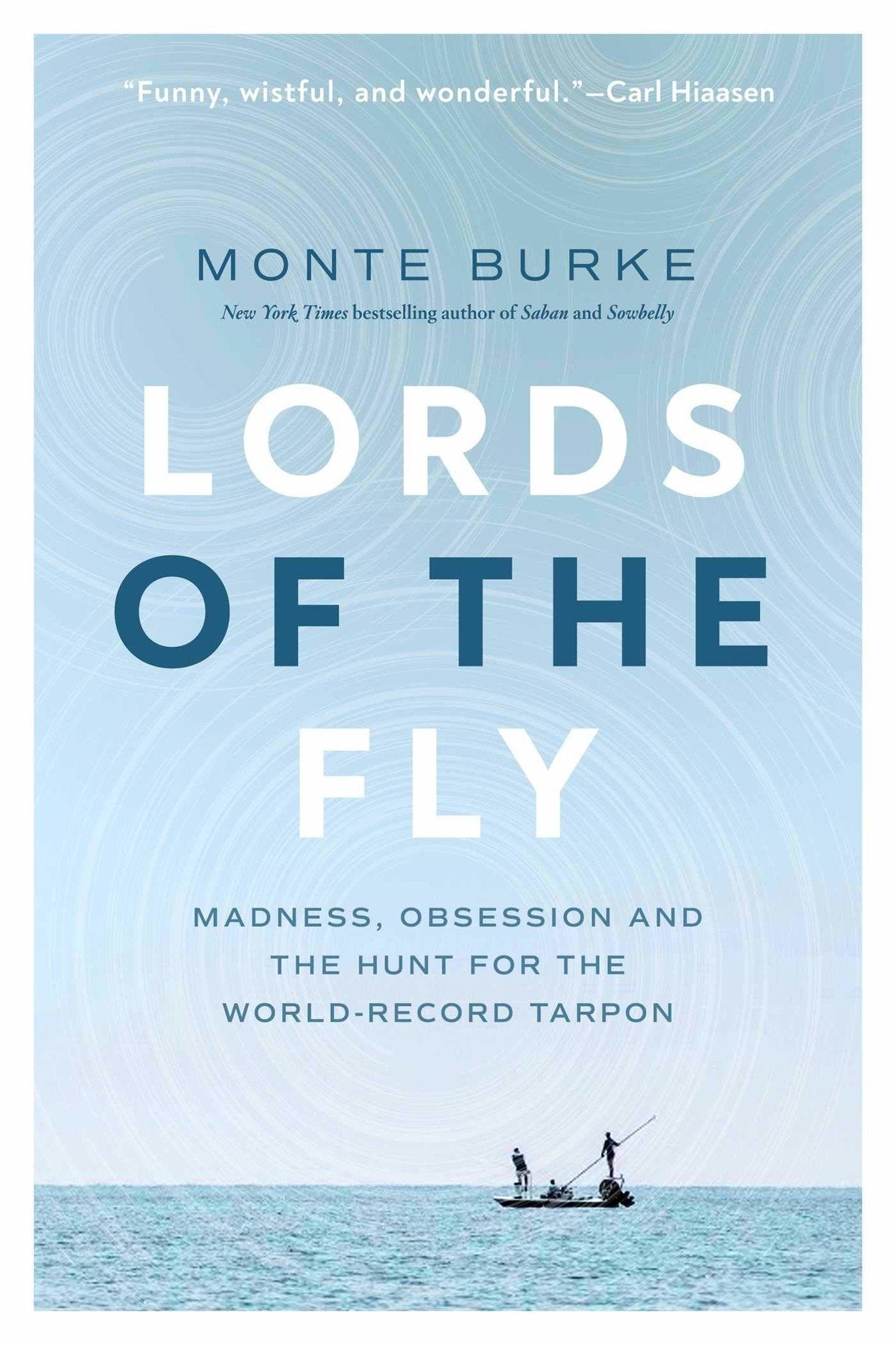 Lords of the Fly - Madness, Obsession, and the Hunt for the World-Record Tarpon